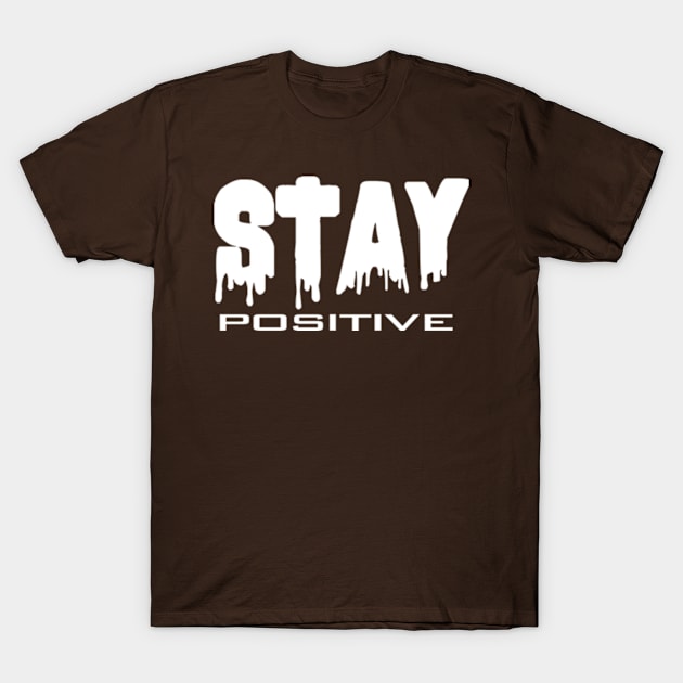 Stay positive T-Shirt by TshirtMA